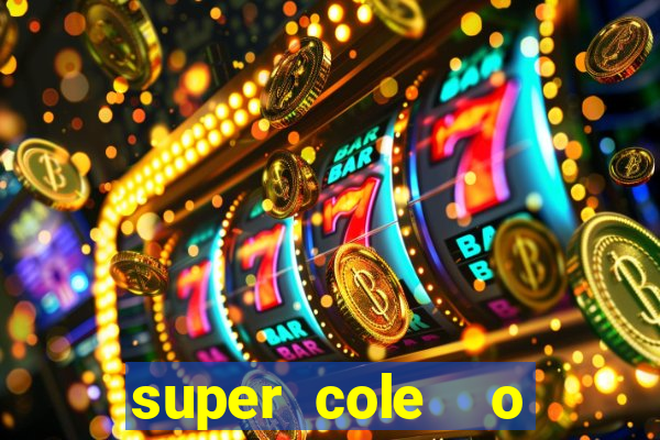 super cole  o 7784 jogos download